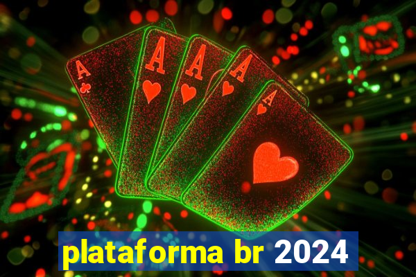 plataforma br 2024